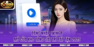 Đăng Nhập IWIN68 - Mở Cửa Kho Tàng Giải Trí Bất Tận 2025