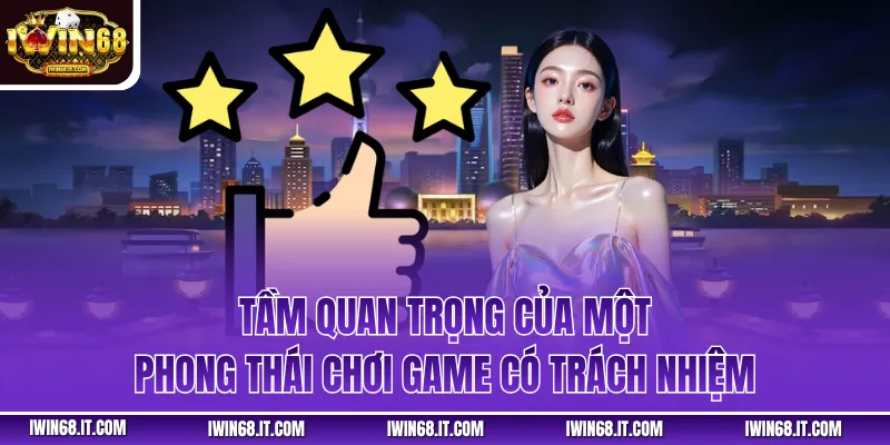 Tầm quan trọng của một phong thái chơi game có trách nhiệm